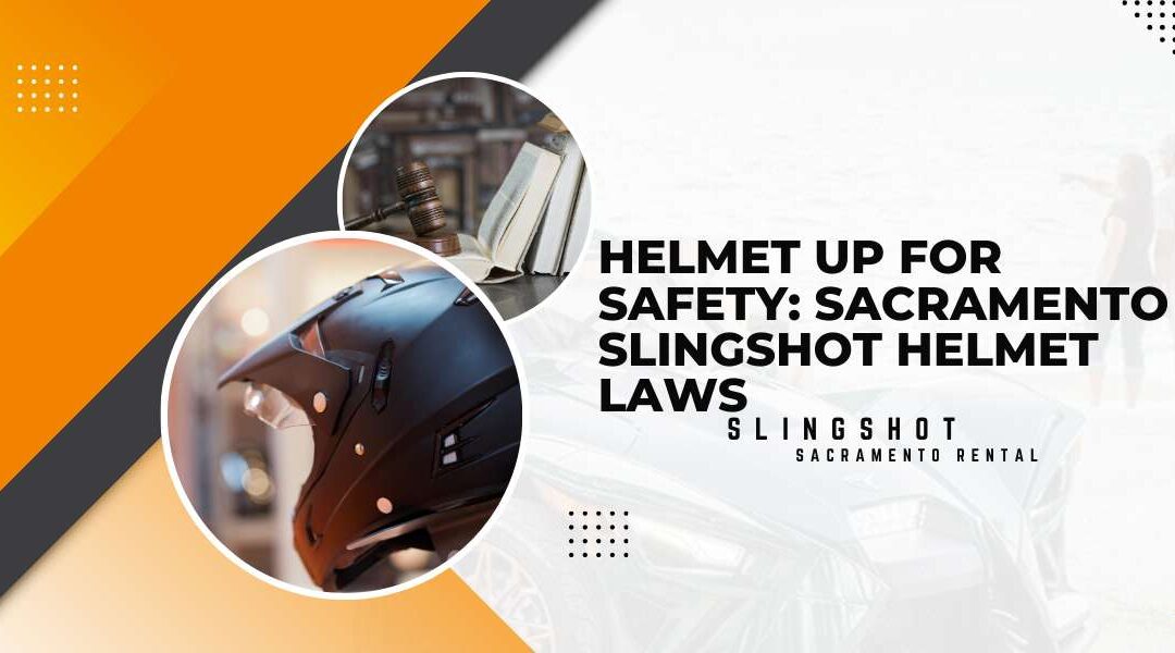 Helmet Up for Safety_ Sacramento Slingshot Helmet Laws Feature