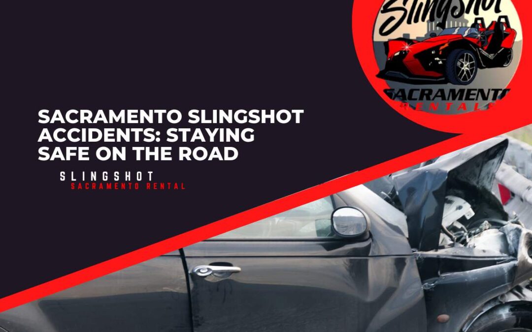 Sacramento Slingshot Accidents_ Staying Safe on the Road Feature